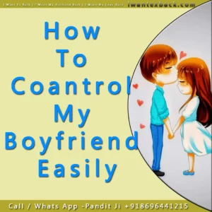 How To Control My Boyfriend Easily
