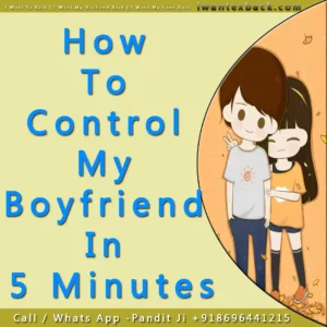 How To Control My Boyfriend In 5 Minutes