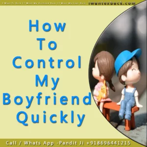 How To Control My Boyfriend Quickly